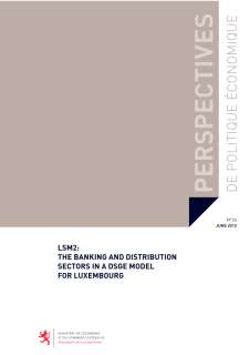 oc_ppe_24_cover_6mm.indd, LSM2: the banking and distribution sectors in a DSGE Model for Luxembourg